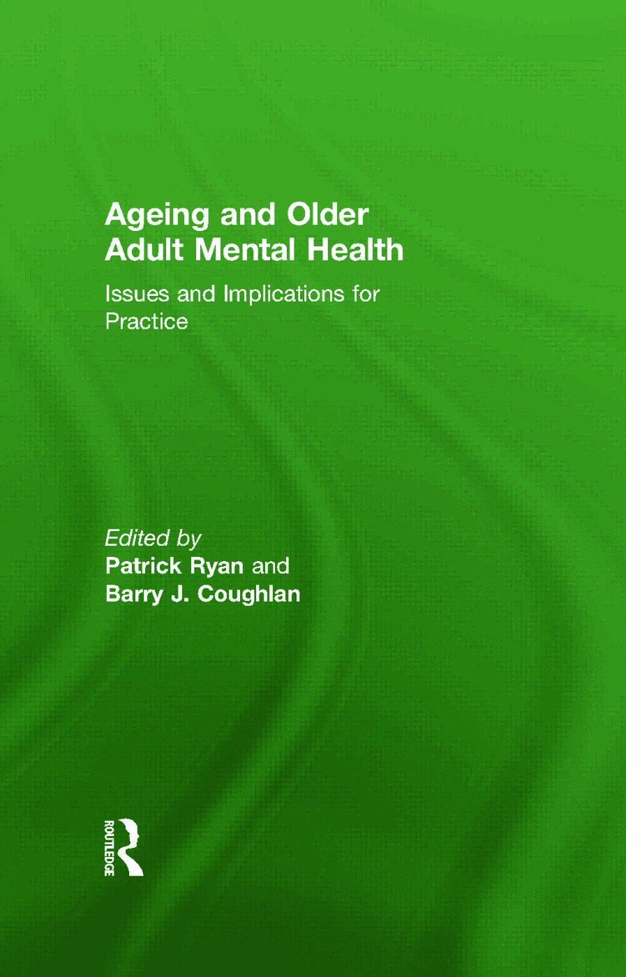 Ageing and Older Adult Mental Health: Issues and Implications for Practice