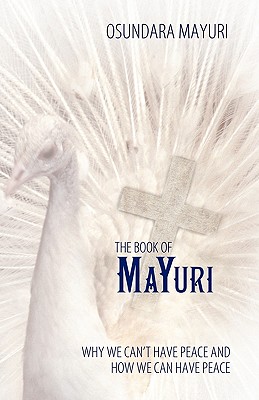 The Book of Mayuri: Why We Can’t Have Peace and How We Can Have Peace