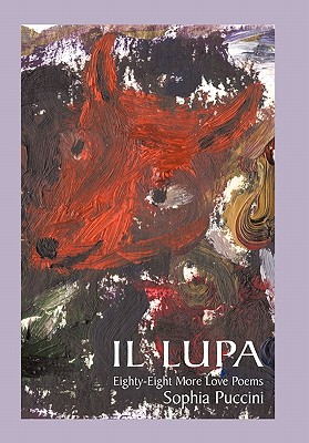 Il Lupa: Eighty-Eight More Love Poems