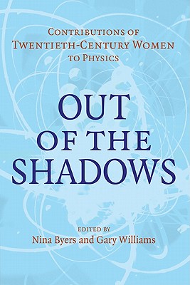 Out of the Shadows: Contributions of Twentieth-Century Women to Physics