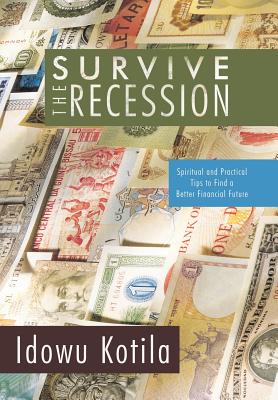 Survive the Recession: Spiritual and Practical Tips to Find a Better Financial Future