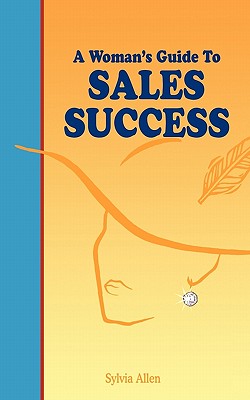 A Woman’s Guide to Sales Success