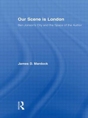 Our Scene Is London: Ben Jonson’s City and the Space of the Author