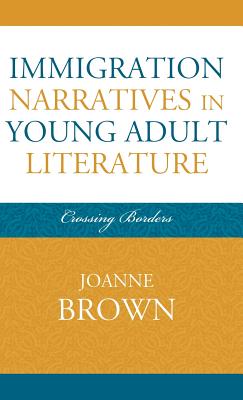 Immigration Narratives in Young Adult Literature: Crossing Borders