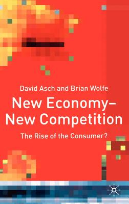 New Economy--New Competition: The Rise of the Consumer?