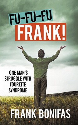Fu-fu-fu-frank!: One Man’s Struggle With Tourette Syndrome