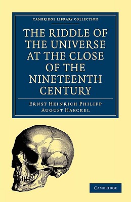 The Riddle of the Universe at the Close of the Nineteenth Century