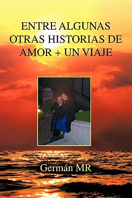 Entre Algunas Ottras Historias de Amor + un Viaje