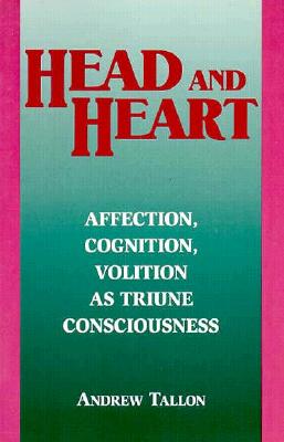 Head and Heart: Affection, Cognition, Volition As Triune Consciousness