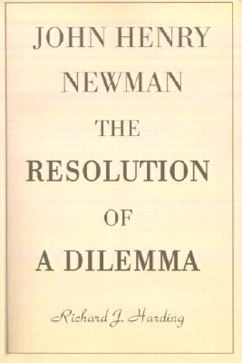 John Henry Newman: The Resolution of a Dilemma