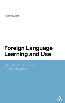 Foreign Language Learning and Use: Interaction in Informal Social Networks