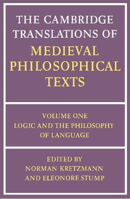 The Cambridge Translations of Medieval Philosophical Texts: Volume 1, Logic and the Philosophy of Language