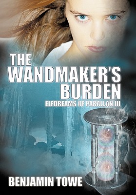 The Wandmaker’s Burden: Elfdreams of Parallan