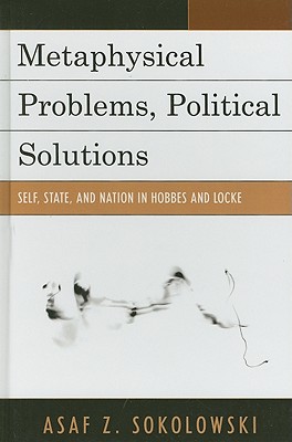 Metaphysical Problems, Political Solutions: Self, State, and Nation in Hobbes and Locke