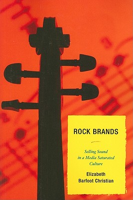 Rock Brands: Selling Sound in a Media Saturated Culture