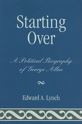 Starting Over: A Political Biography of George Allen