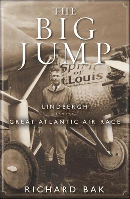 The Big Jump: Lindbergh and the Great Atlantic Air Race