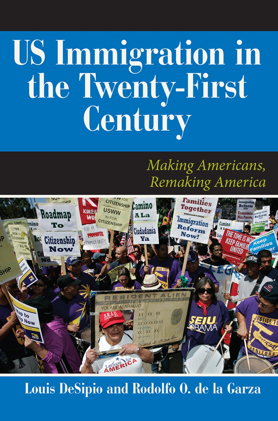 U.S. Immigration in the Twenty-First Century: Making Americans, Remaking America