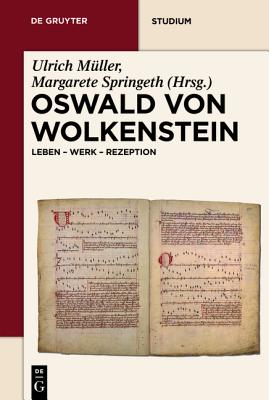 Oswald Von Wolkenstein: Leben - Werk - Rezeption