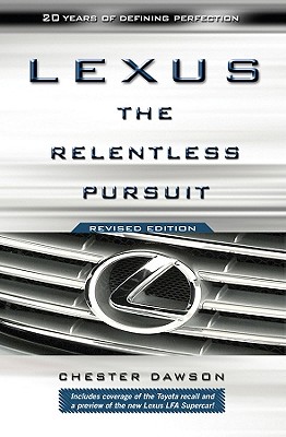 Lexus: The Relentless Pursuit: The Secret History of Toyota Motor’s Quest to Conquer the Global Luxury Car Market