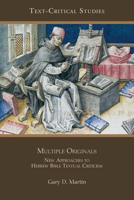 Multiple Originals: New Approaches to Hebrew Bible Textual Criticism