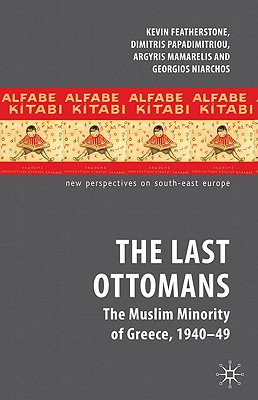 The Last Ottomans: The Muslim Minority of Greece, 1940-1949