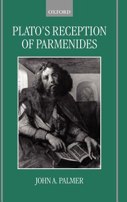 Plato’s Reception of Parmenides