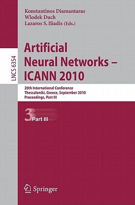 Artificial Neural Networks-ICANN 2010: 20th International Conference, Thessaloniki, Greece, September 15-18, 2010, Proceedings,