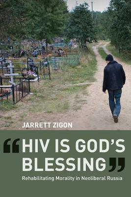 HIV is God’s Blessing: Rehabilitating Morality in Neoliberal Russia