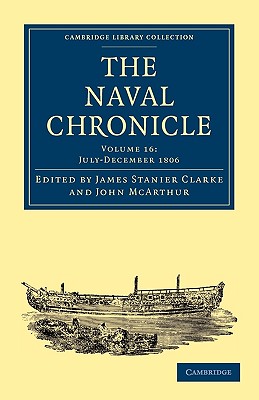 The Naval Chronicle: Containing a General and Biographical History of the Royal Navy of the United Kingdom With a Variety of Ori