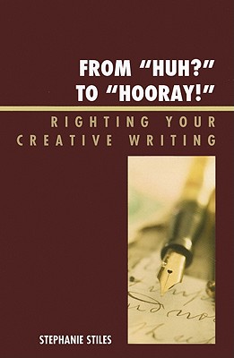 From ’huh?’ to ’hurray!’: Righting Your Creative Writing