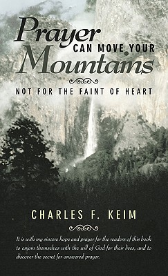 Prayer Can Move Your Mountains: Not for the Faint of Heart