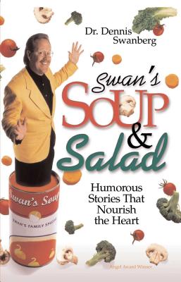 Swan’s Soup and Salad: Humorous Stories That Nourish the Heart