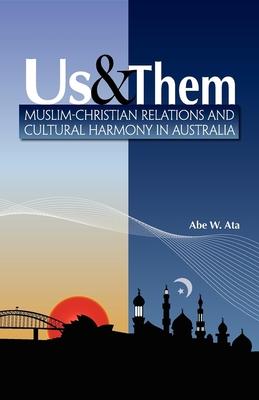 Us & Them: Muslim Christian Relations and Cultural Harmony in Australia