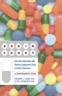 Brain Candy: Boost Your Brain Power With Vitamins, Supplements, Drugs, and Other Substance