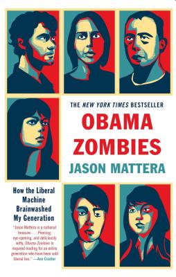 Obama Zombies: How the Liberal Machine Brainwashed My Generation