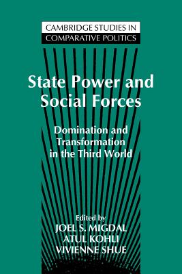 State Power and Social Forces: Domination and Transformation in the Third World