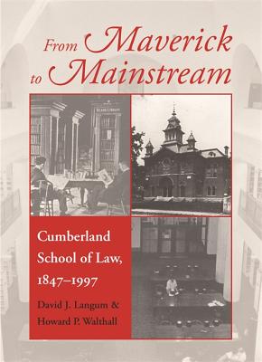 From Maverick to Mainstream: Cumberland School of Law, 1847-1997