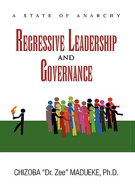 Regressive Leadership and Governance: A State of Anarchy