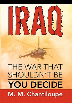 Iraq - the War That Shouldn’t Be: You Decide