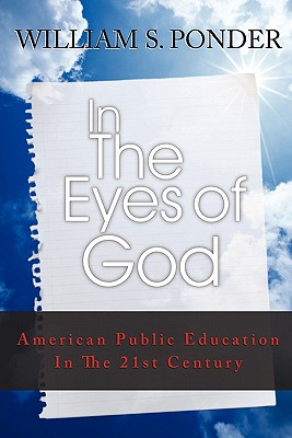 In the Eyes of God: American Public Education in the Twenty-First Century