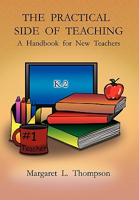 The Practical Side of Teaching: A Handbook for New Teachers