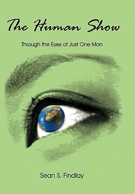 The Human Show: Through the Eyes of Just One Man