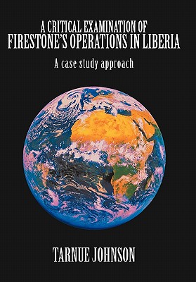 A Critical Examination of Firestone’s Operations in Liberia: A Case Study Approach