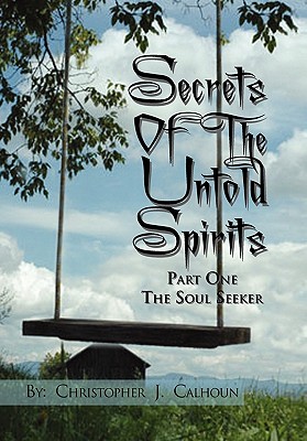 Secrets of the Untold Spirits: Part One the Soul Seeker