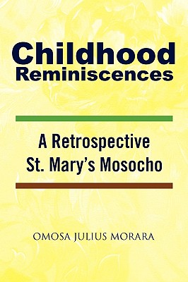 Childhood Reminiscences: A Retrospective St. Mary’s Mosocho