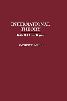 International Theory: To the Brink and Beyond