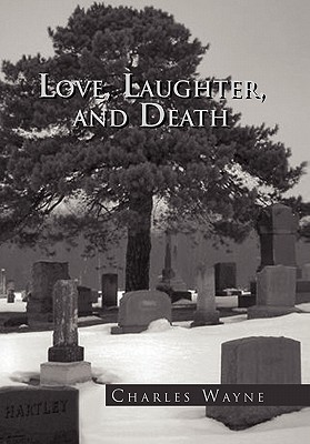 Love, Laughter, and Death: Writings and Observations