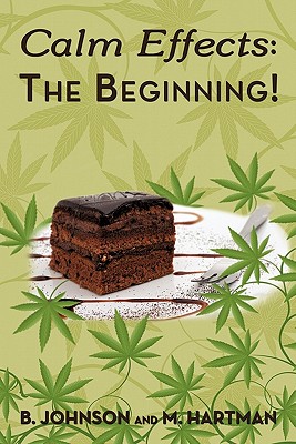 Calm Effects - the Beginning!: Unique Cannabis Cookbook