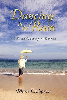 Dancing in the Rain: A Collection of Raindrops and Rainbows